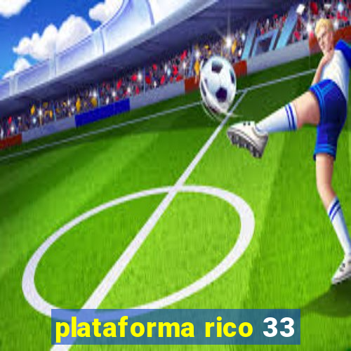 plataforma rico 33